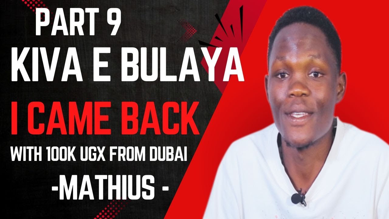 Part 8: #Kiva Ebulaya: Mbade Dubai Nkoze naye nkomyewo N'emitwalo 10. Ekyeyo Kyansaze - Mat