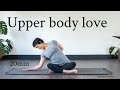 Upper body love | 20 minute yoga practice | release & feel good