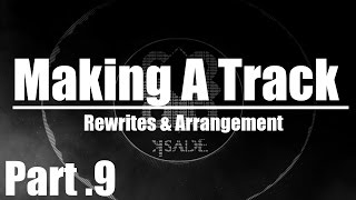 Making A Track Part.9 - Rewrites & Arrangement