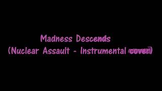 Madness Descends (Nuclear Assault - Instrumental cover)