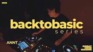 Sunday Mood Sessions × Back To Basics | 002 - ANNT (Live at PISCO KL)