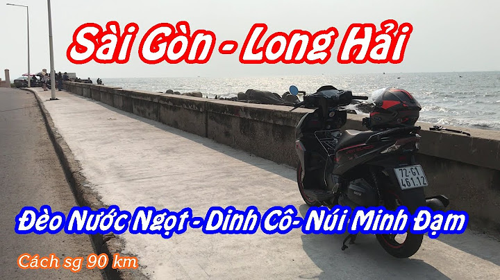 Tu long thành đi long hải bao nhiêu cây số