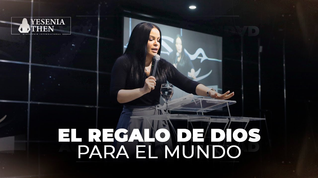 "El Regalo de Dios para el Mundo" | Pastora Yesenia Then - YouTube