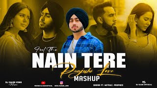 Feel The Nain Tere - Punjabi Love Mashup | Dj Rash King | Shubh - You And Me | Locket | The Prophec.