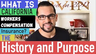 CALIFORNIA WORKERS COMPENSATION INSURANCE | HISTORY & PURPOSE | What is California Workers Comp