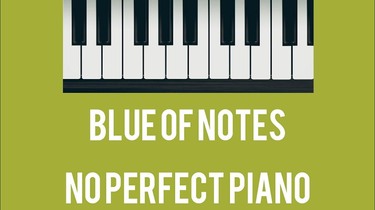 Perfect Blue Notes COMO TOCAR BLUE OF NOTES NO PERFECT PIANO!! (Ezmerica) 💥💥 - YouTube