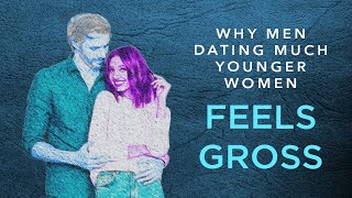 Why Large Age Gap Relationships Can Feel Gross