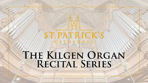 The Kilgen Organ Recital Series feat. Michael T. B...