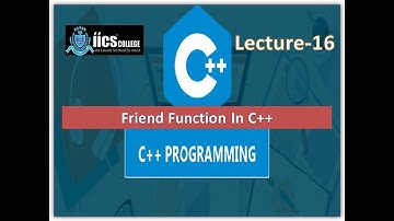 Friend Function In C++||Lecture-16||By Sarvesh Sir||IICS College||C++