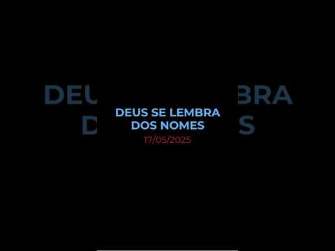 DEUS SE LEMBRA DOS NOMES - Oração diária (Devocional 17/05/2025) #devocional #ethicospodcast #oracao
