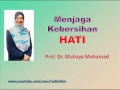 Prof Dr Muhaya Mohamad - Menjaga Kebersihan HATI