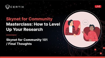 Skynet for Community 101 Final Thoughts | Skynet for Community Masterclass | CertiK