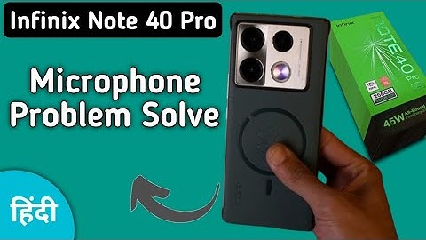 infinix note 40 Pro mic speaker not working, infinix note 40 Pro ka microphone problem solve kaise k
