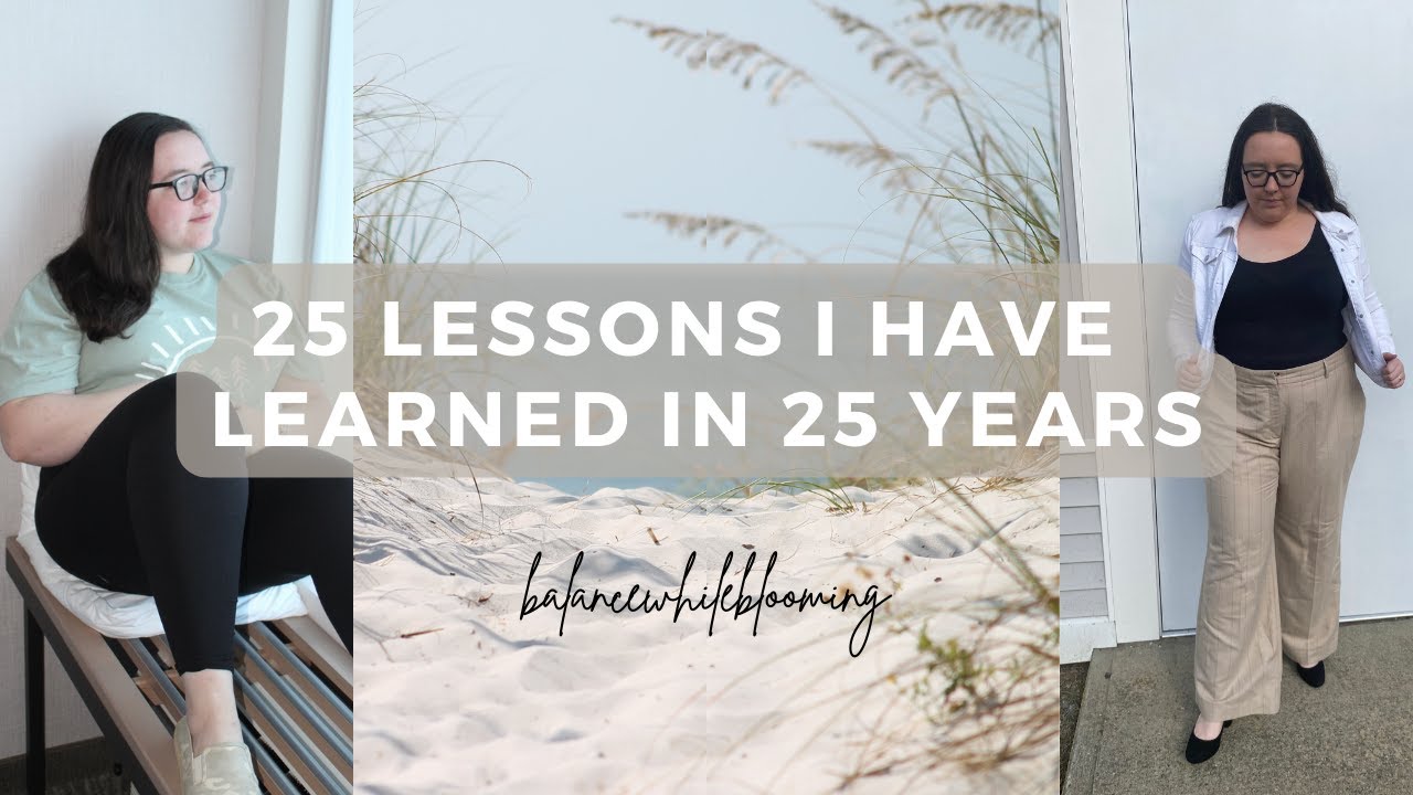 25 Lessons I Have Learned in 25 Years - YouTube