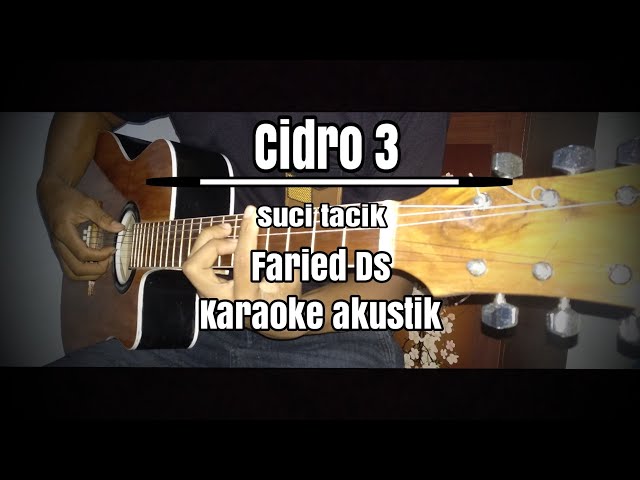 Cidro 3 (karaoke akustik cover) + lirik - Cpt. Faried Ds class=