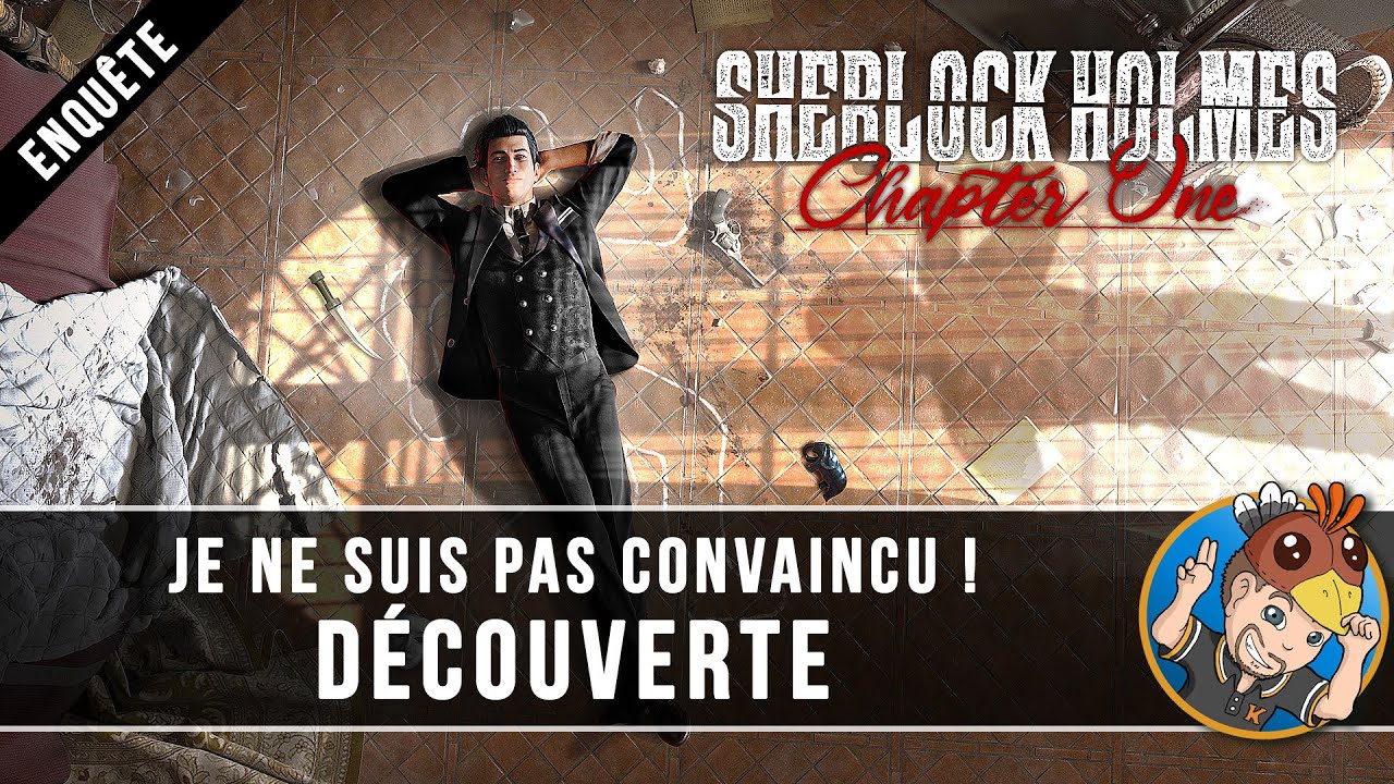 SHERLOCK HOLMES Chapter One : je ne suis pas convaincu ! DÉCOUVERTE