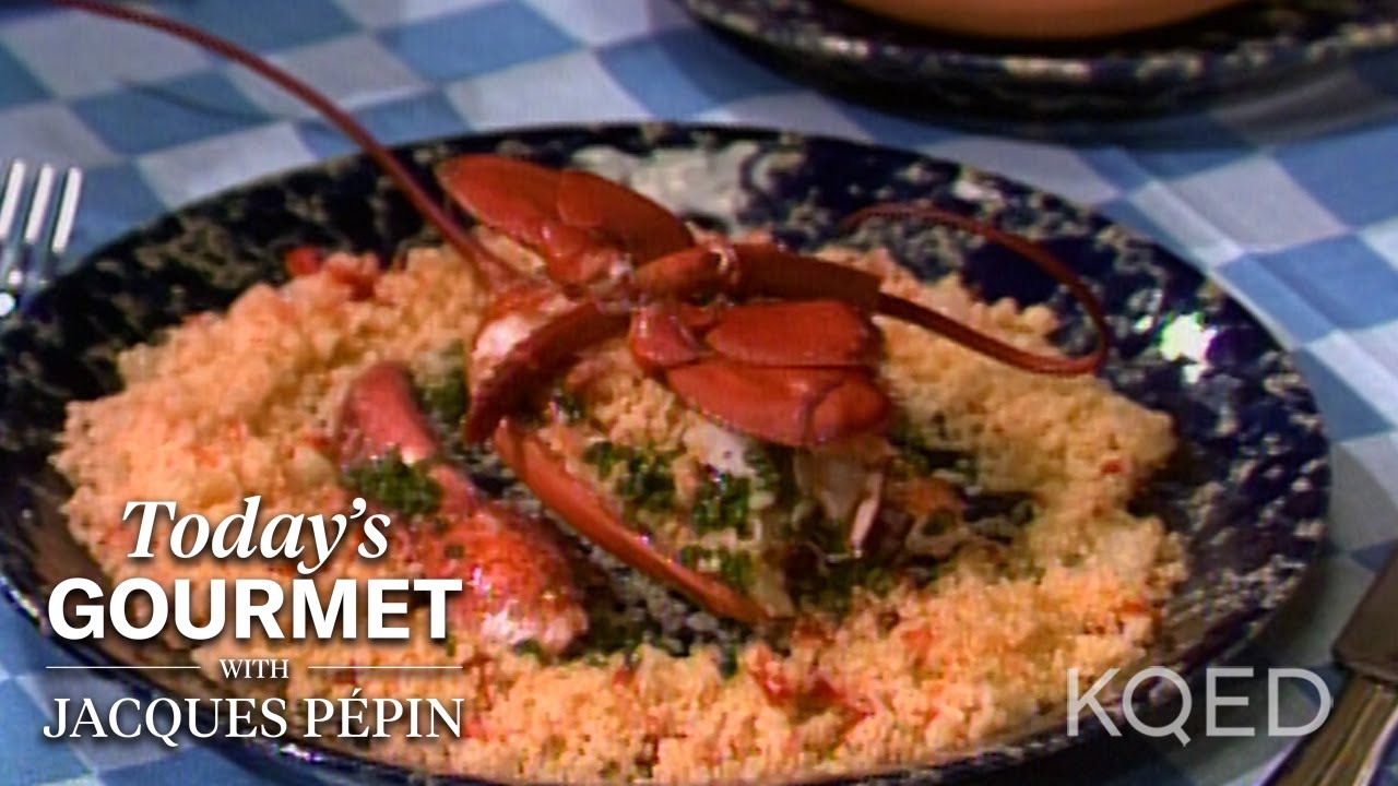 Jacques Pépin's Lobster with Couscous KQED YouTube