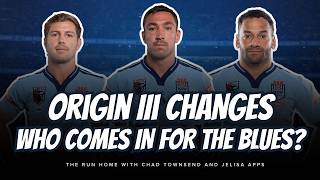 #NRL | Origin III CHANGES | WHO COMES IN FOR THE BLUES?