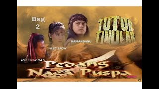 TUTUR TINULAR Episode 4 'Pedang Naga Puspa' (Bag 2) Selesai