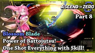 Ascend to ZERO - Part 8 - Blossom Blade Power of Battojutsu! One Shot Everything with Skill!