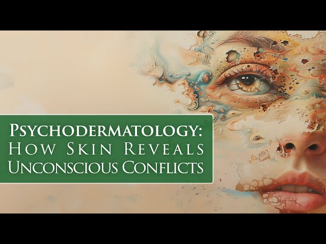 Psychodermatology: How Skin Reveals Unconscious Conflicts class=