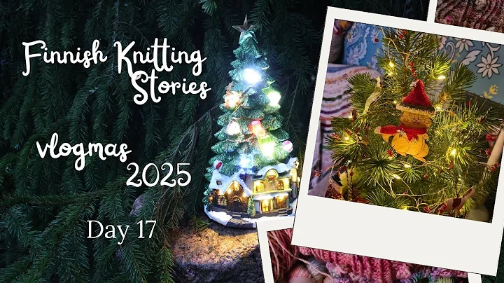 Day 17 - vlogmas 2025 - Finnish Knitting Stories