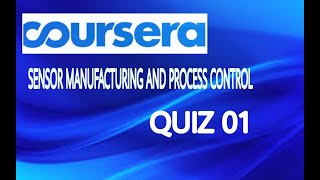 SENSOR MANUFACTURING AND PROCESS CONTROL COURSERA quiz01