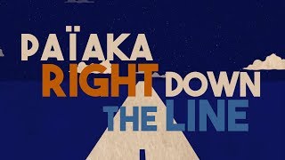 Video thumbnail of "🛣️ PAÏAKA - Right Down The Line (Official Lyrics Video)"