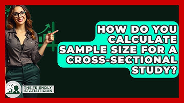 How Do You Calculate Sample Size For A Cross-sectional Study? - The Friendly Statistician