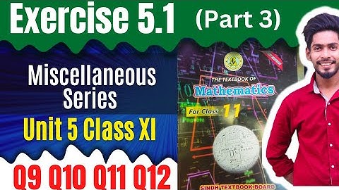 Class 11 unit 5 Exercise 5.1 Q9 Q10 Q11 Q12 Miscellaneous Series new Mathematics book Sindh text