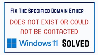 Fix The Specified Domain Either Does Not Exist or Could Not Be Contacted Solved Content
