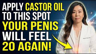 Men Over 50: Rub THIS Spot with Castor Oil for Stronger Erections Naturally | DR. MIKA HAYASHI
