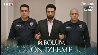 Taşacak Bu Deniz 18. Ön İzleme