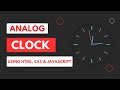 Analog Clock Using HTML, CSS & JavaScript