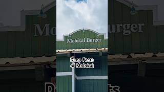 Deep Facts of Molokai “Molokai Burger”