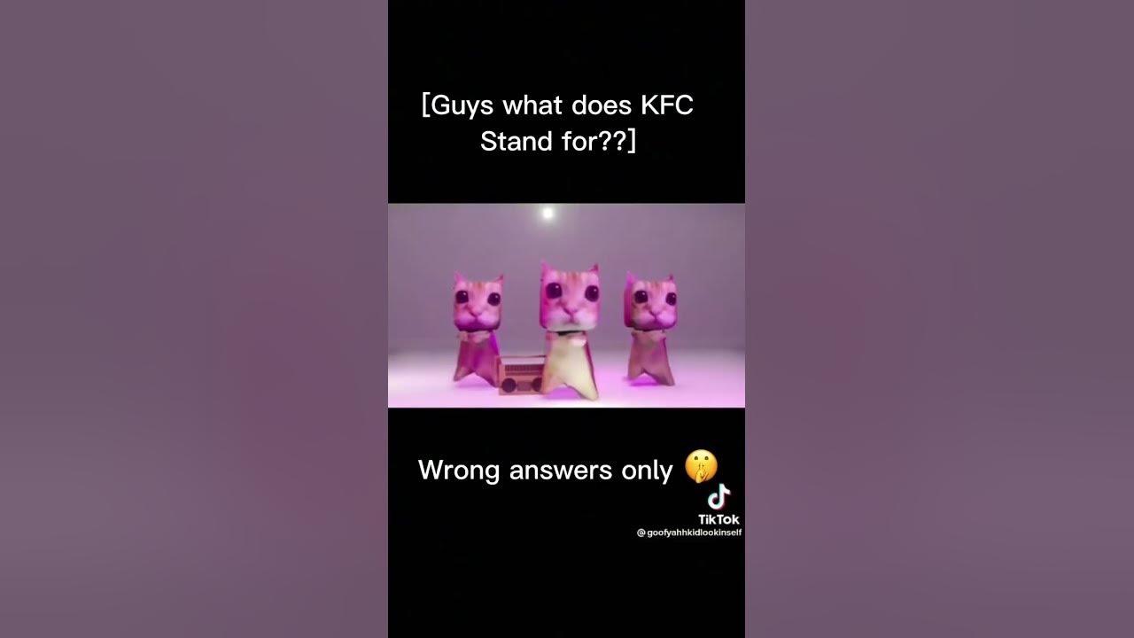 What does kfc stand for? Credits goofyahhkidlookinself YouTube