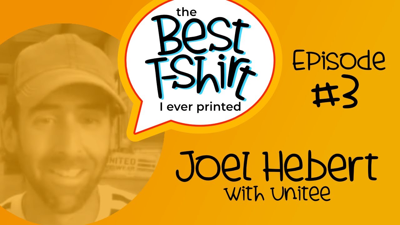 The Best Shirt I Ever Printed - Ep 3 - With Joel Hebert