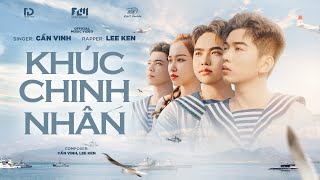 KHÚC CHINH NHÂN || CẦN VINH x LEE KEN || OFFICIAL MUSIC VIDEO || Có duyên chẳng nợ thôi biệt ly ...