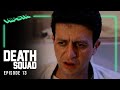 Death Squad | Episode 13 | Do or Die