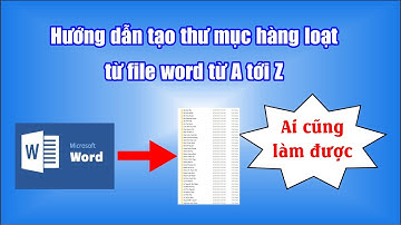 Hướng dẫn tạo thư mục hàng loạt từ file word từ A tới Z