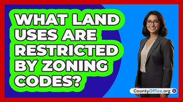 What Land Uses Are Restricted By Zoning Codes?