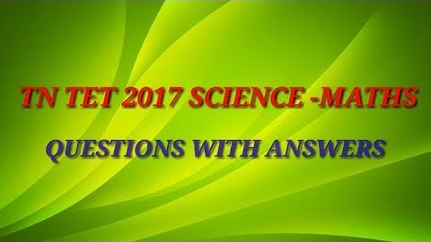 TN TET 2017 SCIENCE -MATHS QUESTIONS WITH ANSWERS