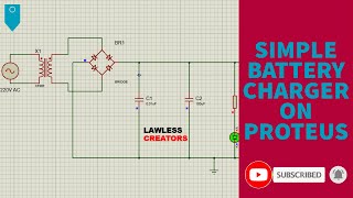 SIMPLE BATTERY CHARGER ON PROTEUS | LAWLESS CREATORS | CIRCUIT DESIGNING