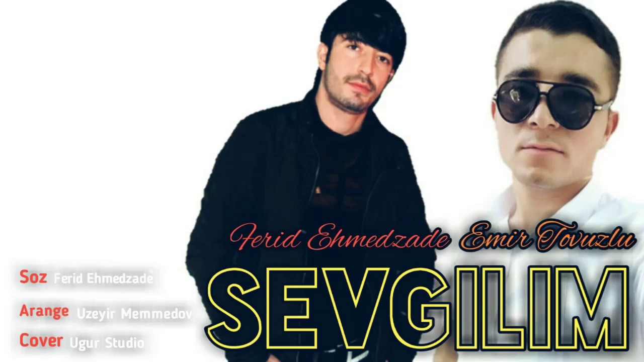 Watch (Sevgilim) 2019 Ferid Ehmedzade ft Emir Tovuzlu/Audio on YouTube Watch (Sevgilim) 2019 Ferid Ehmedzade ft Emir Tovuzlu/Audio on YouTube