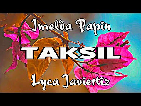 Taksil - Imelda Papin | Lyca Javiertiz | Lyrics