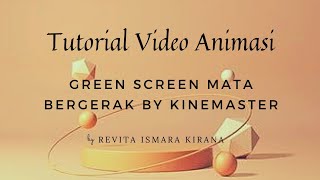 Tutorial membuat Green Screen mata bergerak menggunakan Kinemaster