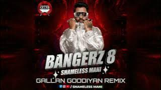 Gallan Goodiyaan - Shameless Mani Remix | BANGERZ 8