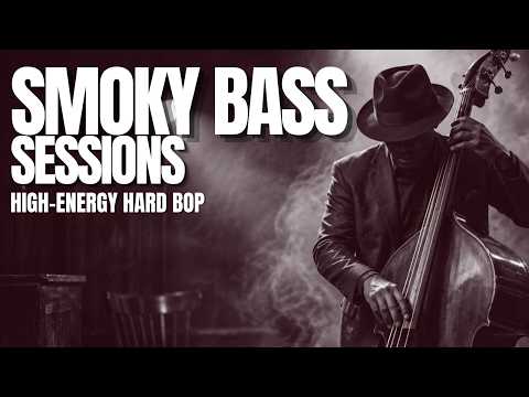 SMOKY BASS SESSIONS – High-Energy Hard Bop Jazz for Study & Work