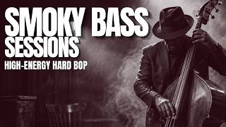 SMOKY BASS SESSIONS – High-Energy Hard Bop Jazz for Study & Work