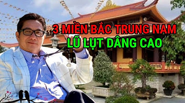 3 Miền BẮC, TRUNG, NAM Lũ Lụt Cao Hơn Mọi Năm - Pháp Âm Ngô Tuấn Kiệt